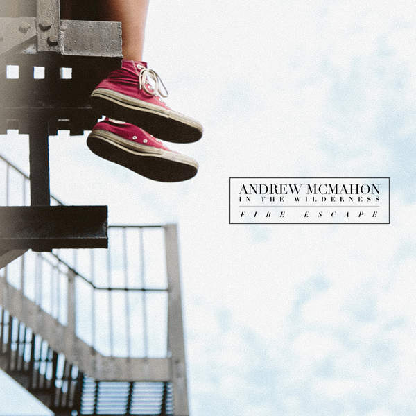 Andrew McMahon In The Wilderness - Fire Escape